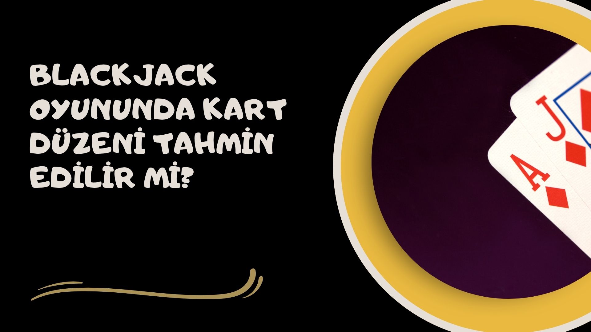 Blackjack Oyununda Kart Düzeni Tahmin Edilir Mi